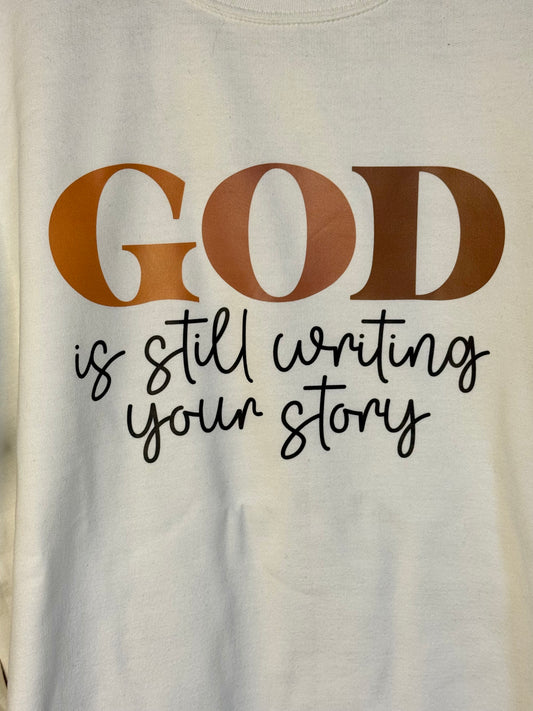 God Is Still Writing Your Story – Handmade Cozy White Sweatshirt