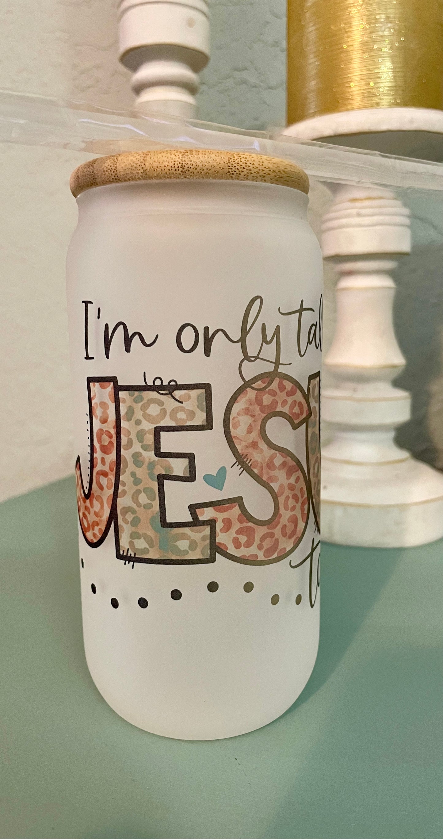 Im only Talking to Jesus Today….20oz Frosted Glass with Bamboo Lid